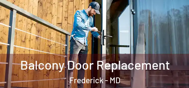  Balcony Door Replacement Frederick - MD