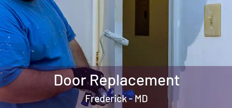 Door Replacement Frederick - MD