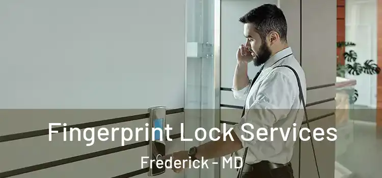 Fingerprint Lock Services Frederick - MD