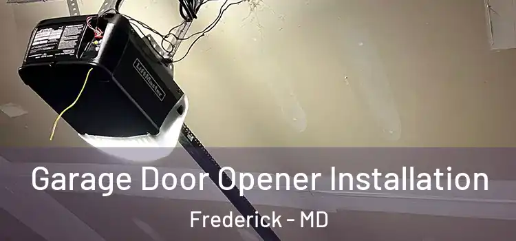  Garage Door Opener Installation Frederick - MD