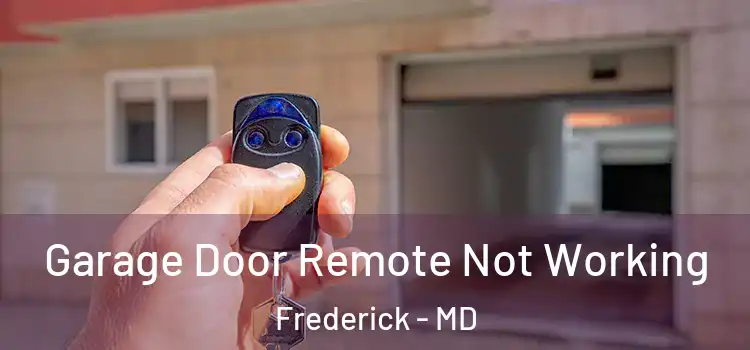  Garage Door Remote Not Working Frederick - MD