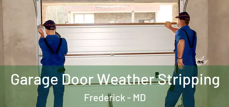  Garage Door Weather Stripping Frederick - MD