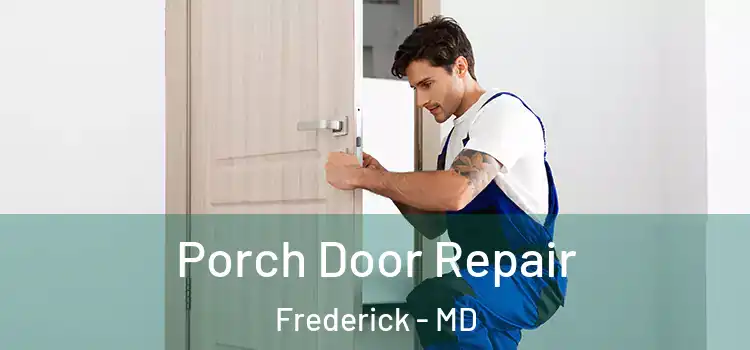  Porch Door Repair Frederick - MD